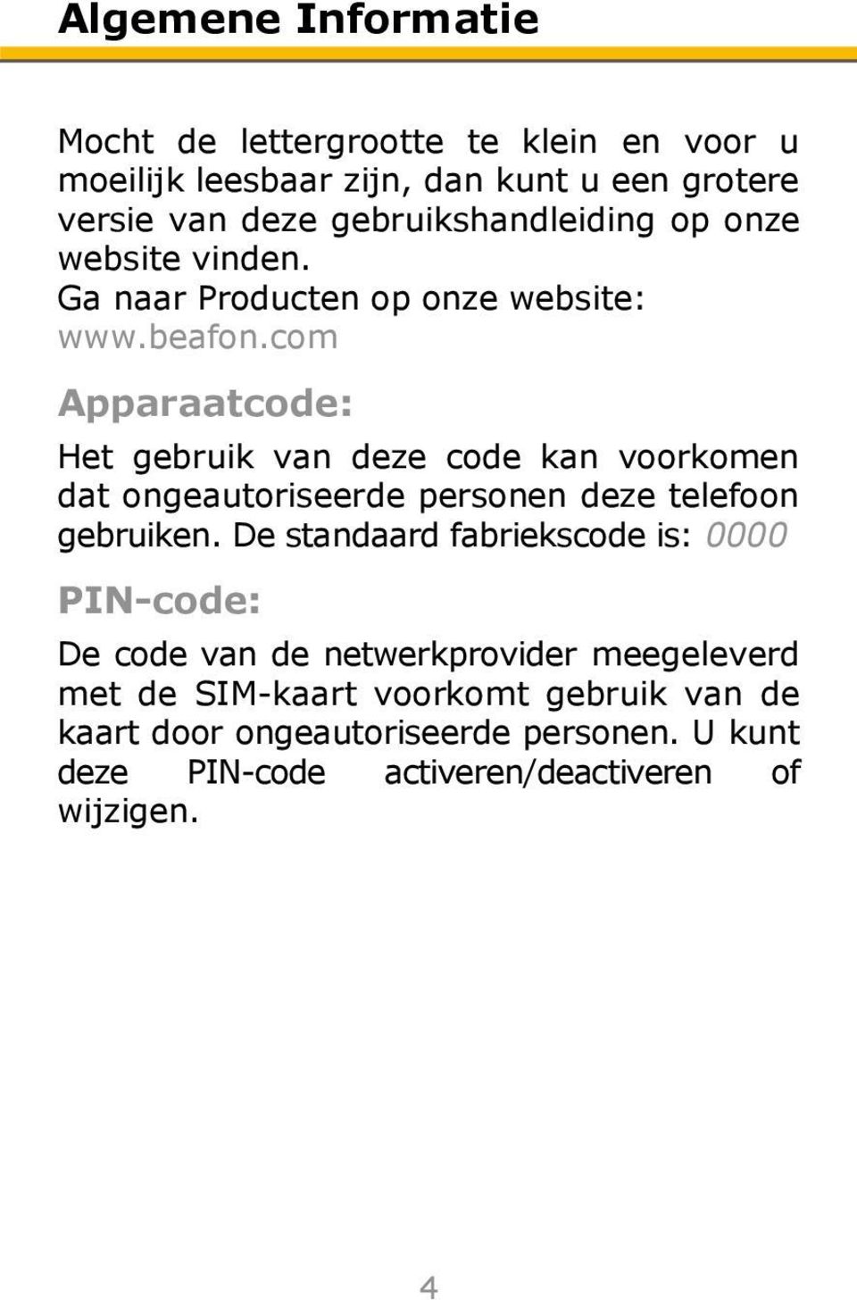 com Apparaatcode: Het gebruik van deze code kan voorkomen dat ongeautoriseerde personen deze telefoon gebruiken.