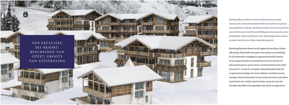 Met één skipas kunt u vanuit EEN EXCLUSIEF SKI-RESORT: BESCHEIDEN VAN OPZET, GROOTS VAN UITSTRALING uw eigen tweede huis van ál deze skigebieden genieten!