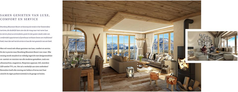 Men wil vooral mét elkaar genieten van luxe, comfort en service. En dat is precies waar Bramberg Mountain Resort voor staat.