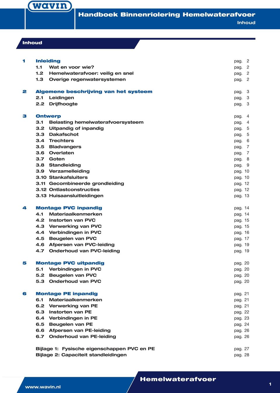 8 3.8 Standleiding pag. 9 3.9 Verzamelleiding pag. 10 3.10 Stankafsluiters pag. 10 3.11 Gecombineerde grondleiding pag. 12 3.12 Ontlastconstructies pag. 12 3.13 Huisaansluitleidingen pag.