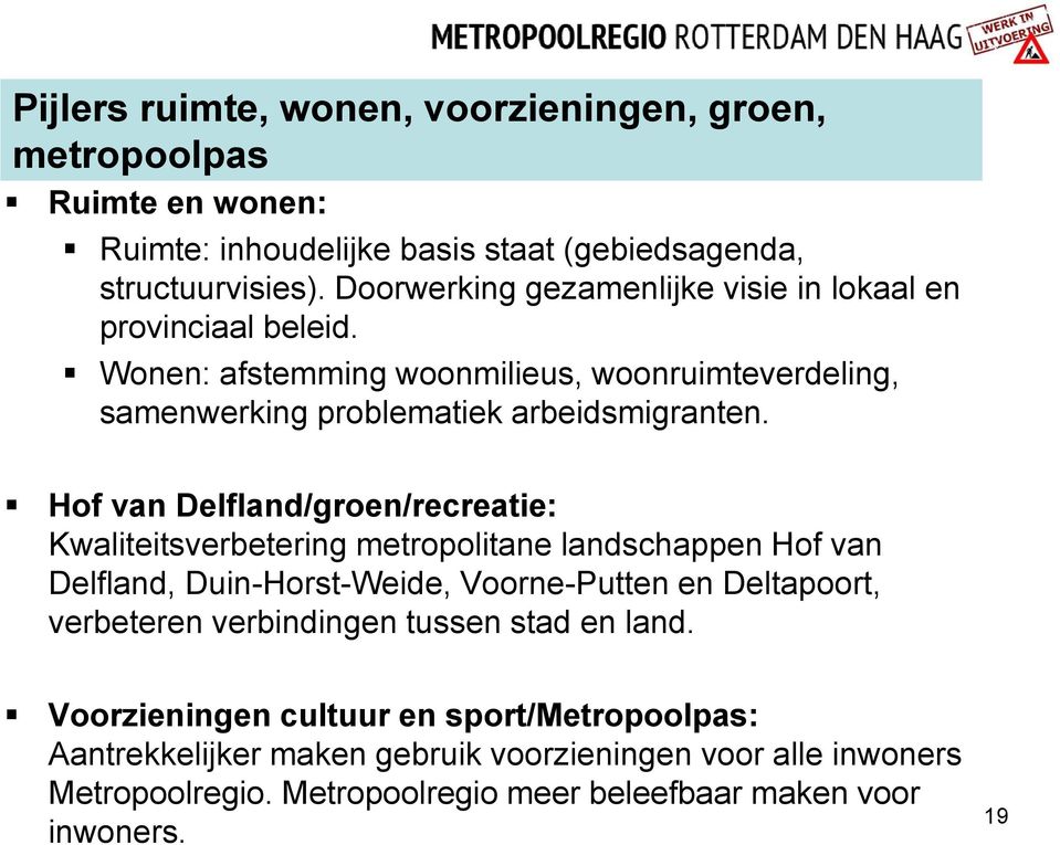 Hof van Delfland/groen/recreatie: Kwaliteitsverbetering metropolitane landschappen Hof van Delfland, Duin-Horst-Weide, Voorne-Putten en Deltapoort, verbeteren