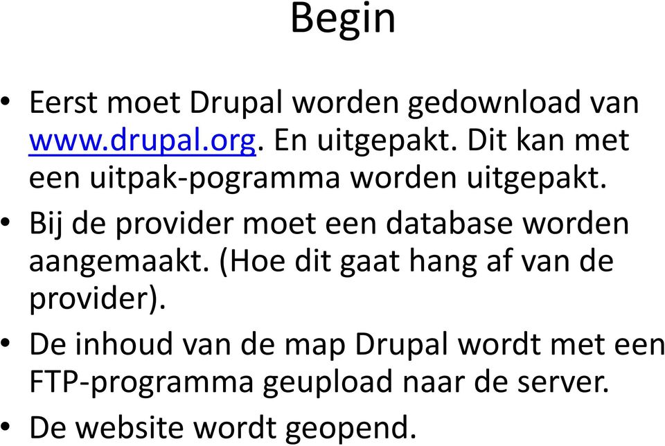 Bij de provider moet een database worden aangemaakt.