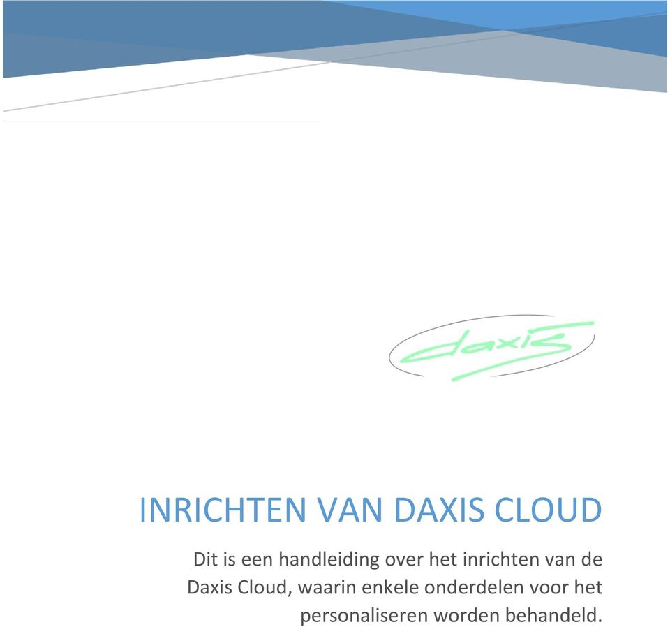 Daxis Cloud, waarin enkele onderdelen