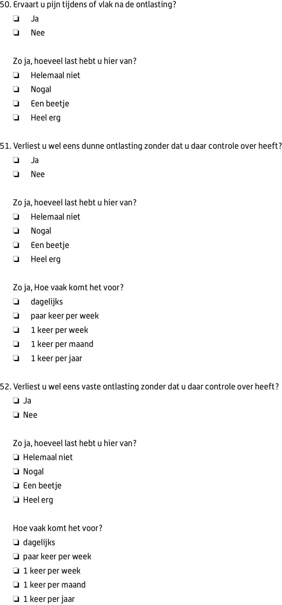 o dagelijks o paar keer per week o 1 keer per week o 1 keer per maand o 1 keer per jaar 52.