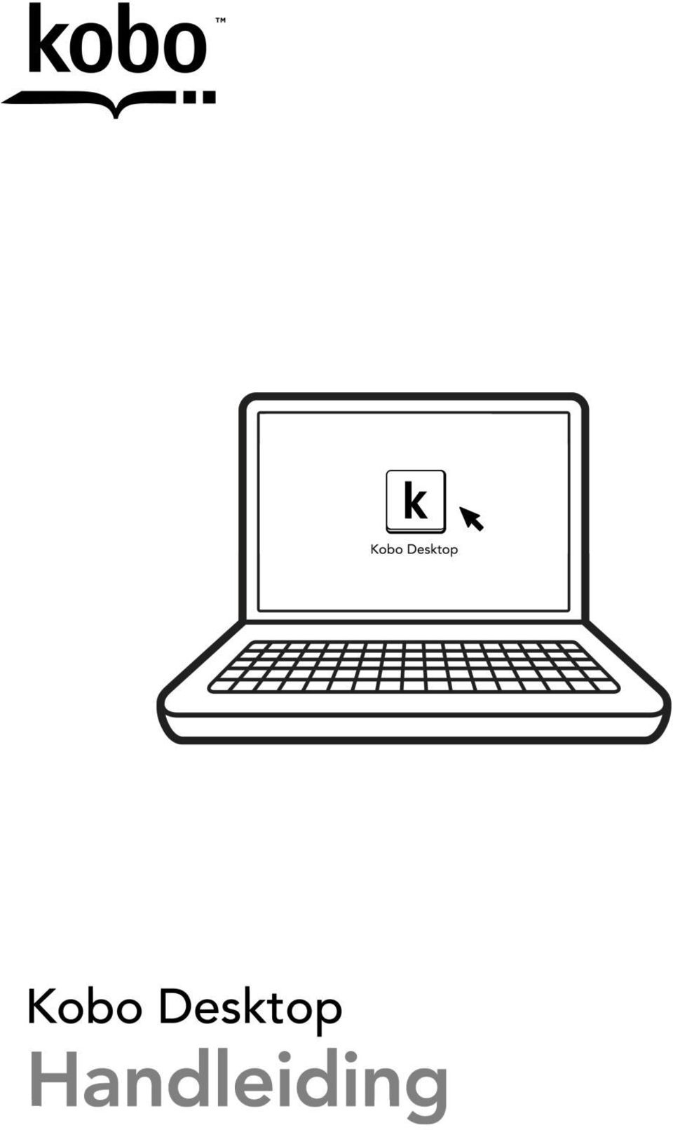 Over Kobo Desktop... 4 Kobo Desktop downloaden en installeren Kobo Desktop  voor Windows installeren... 6 Kobo Desktop voor Mac installeren... - PDF  Free Download
