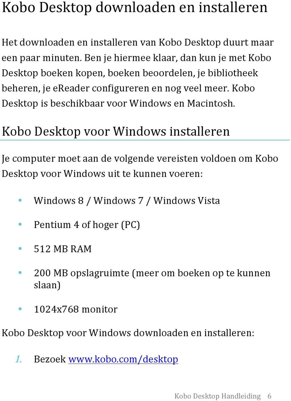 Kobo Desktop is beschikbaar voor Windows en Macintosh.