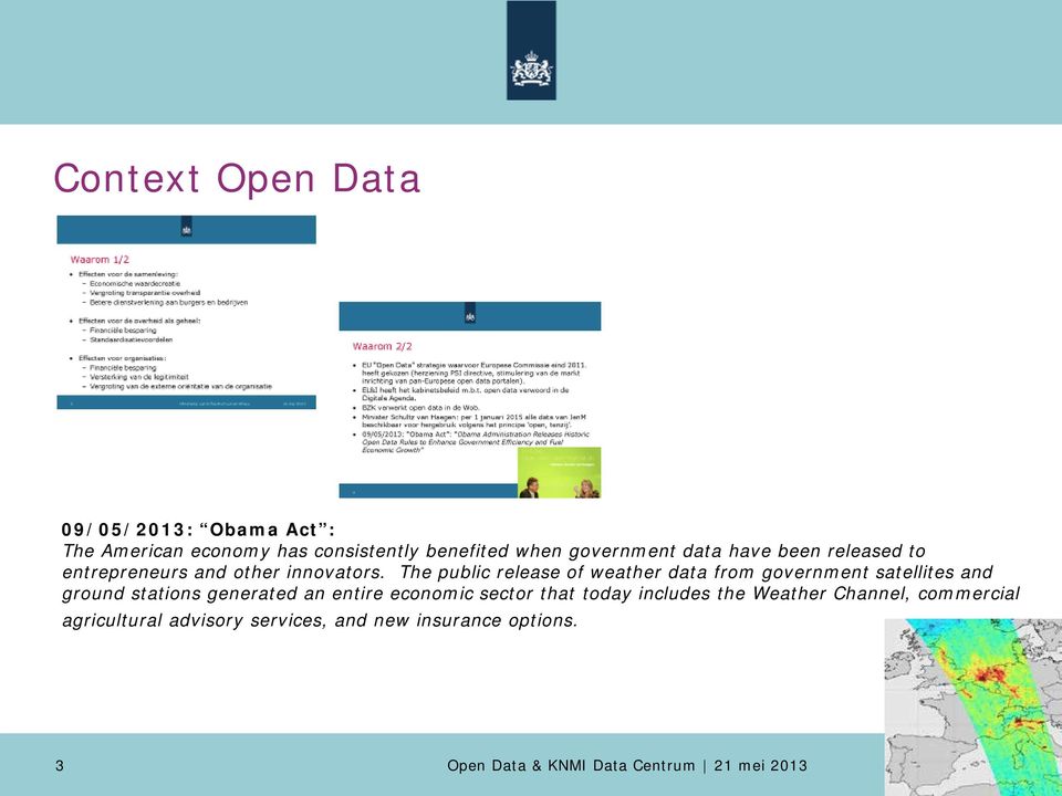 The public release of weather data from government satellites and ground stations generated an