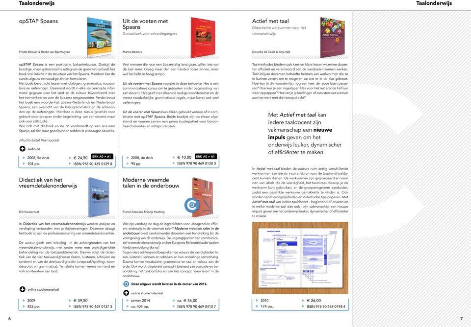 Hierdoor kan de cursist algauw eenvoudige zinnen formuleren. Het boek bevat acht lessen met dialogen, grammatica, vocabulaire en oefeningen.