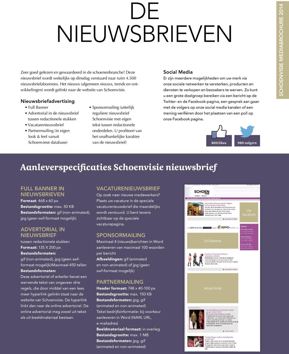 Het nieuws (algemeen nieuws, trends en ontwikkelingen) wordt gelinkt naar de website van Schoenvisie.