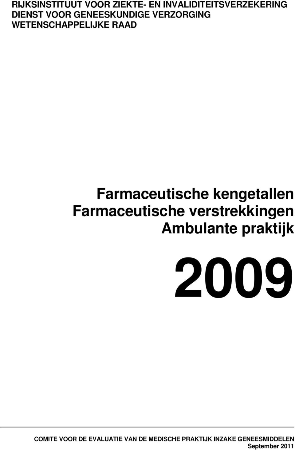 kengetallen Farmaceutische verstrekkingen Ambulante praktijk 2009