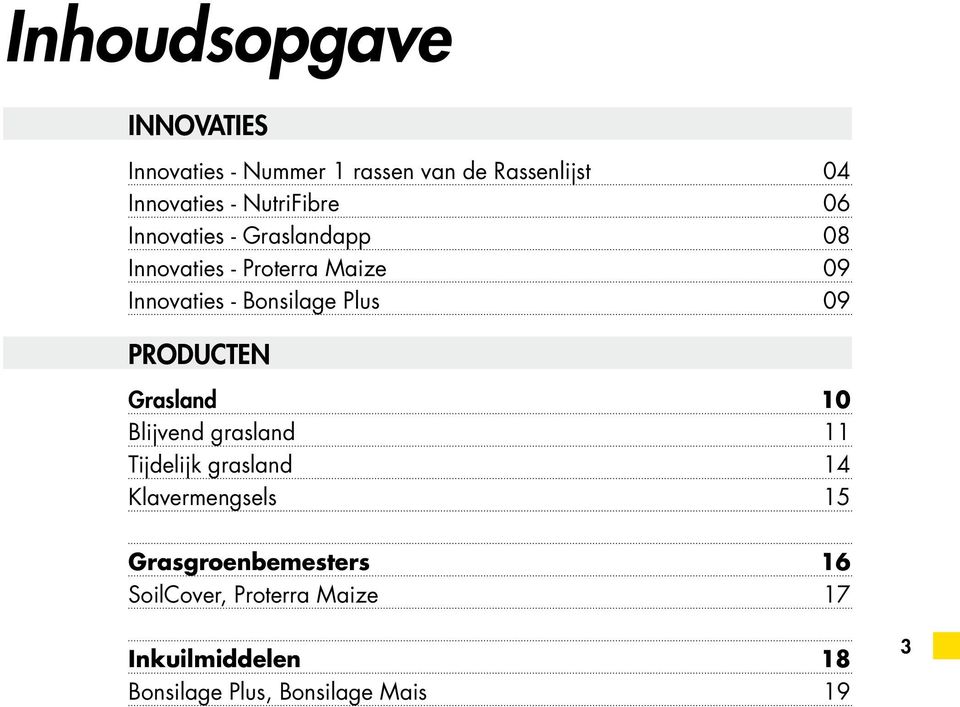 Bonsilage Plus 09 PRODUCTEN Grasland 10 Blijvend grasland 11 Tijdelijk grasland 14