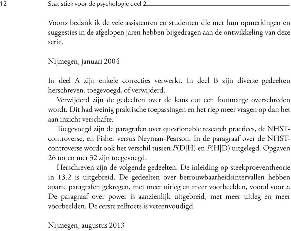 Verwijderd zijn de gedeelten over de kans dat een foutmarge overschreden wordt. Dit had weinig praktische toepassingen en het riep meer vragen op dan het aan inzicht verschafte.