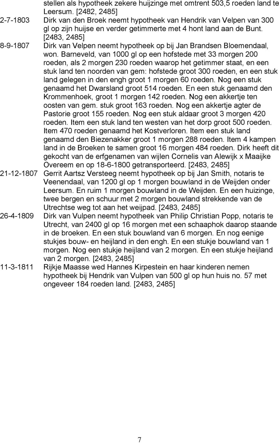 [2483, 2485] 8-9-1807 Dirk van Velpen neemt hypotheek op bij Jan Brandsen Bloemendaal, won.