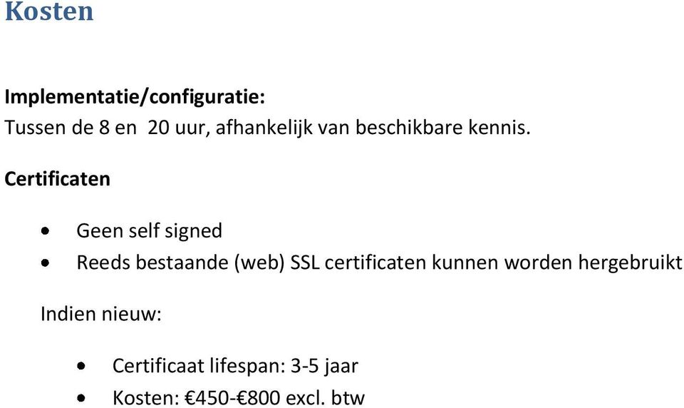 Certificaten Geen self signed Reeds bestaande (web) SSL