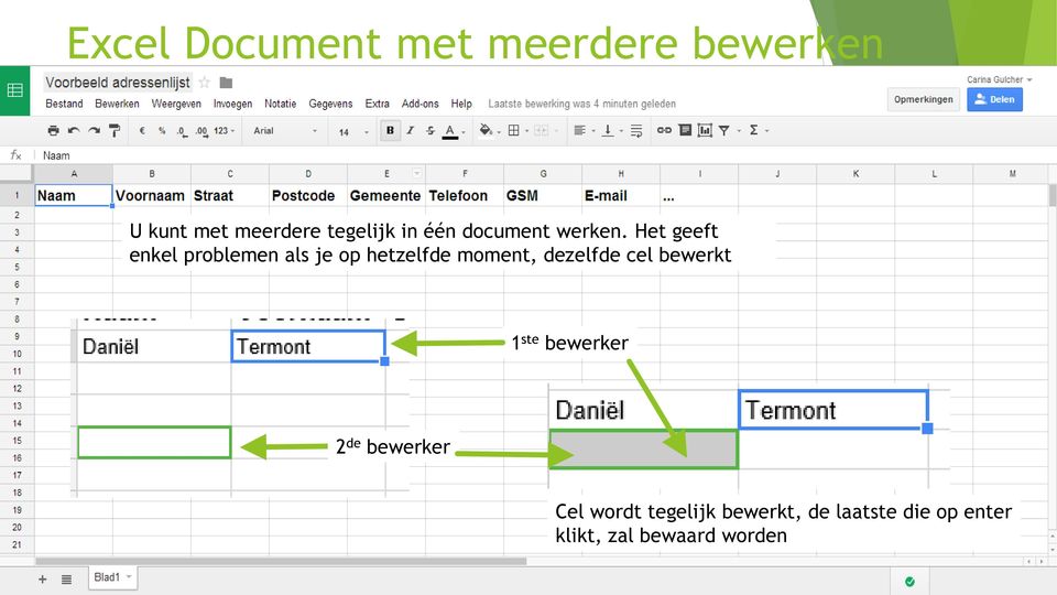 Het geeft enkel problemen als je op hetzelfde moment, dezelfde cel