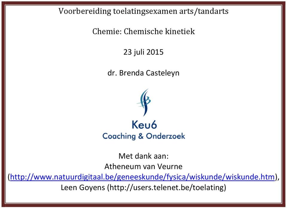 Brenda Casteleyn Met dank aan: Atheneum van Veurne (http://www.