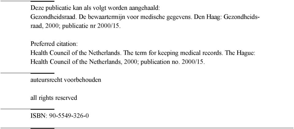 Preferred citation: Health Council of the Netherlands. The term for keeping medical records.