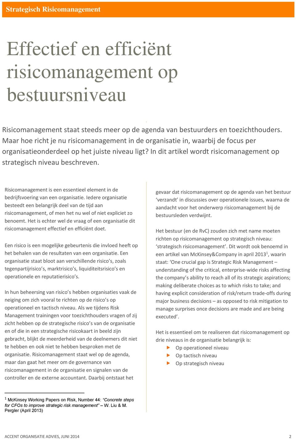 Risicomanagement is een essentieel element in de bedrijfsvoering van een organisatie.