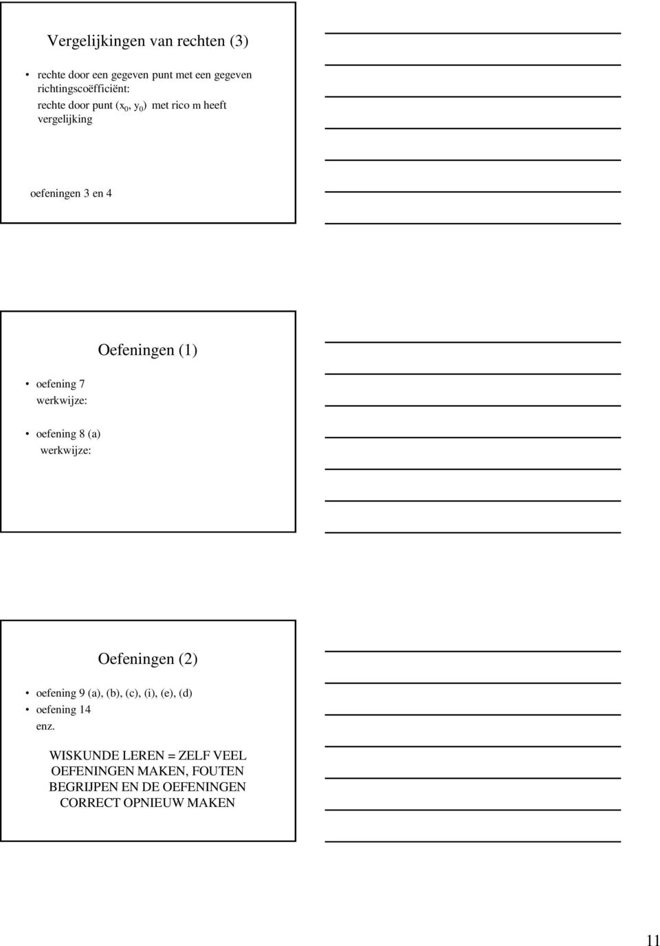 Oefeningen () oefening 8 (a) werkwijze: Oefeningen () oefening 9 (a), (b), (c), (i), (e), (d)