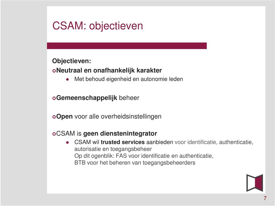 CSAM wil trusted services aanbieden voor identificatie, authenticatie, autorisatie en toegangsbeheer