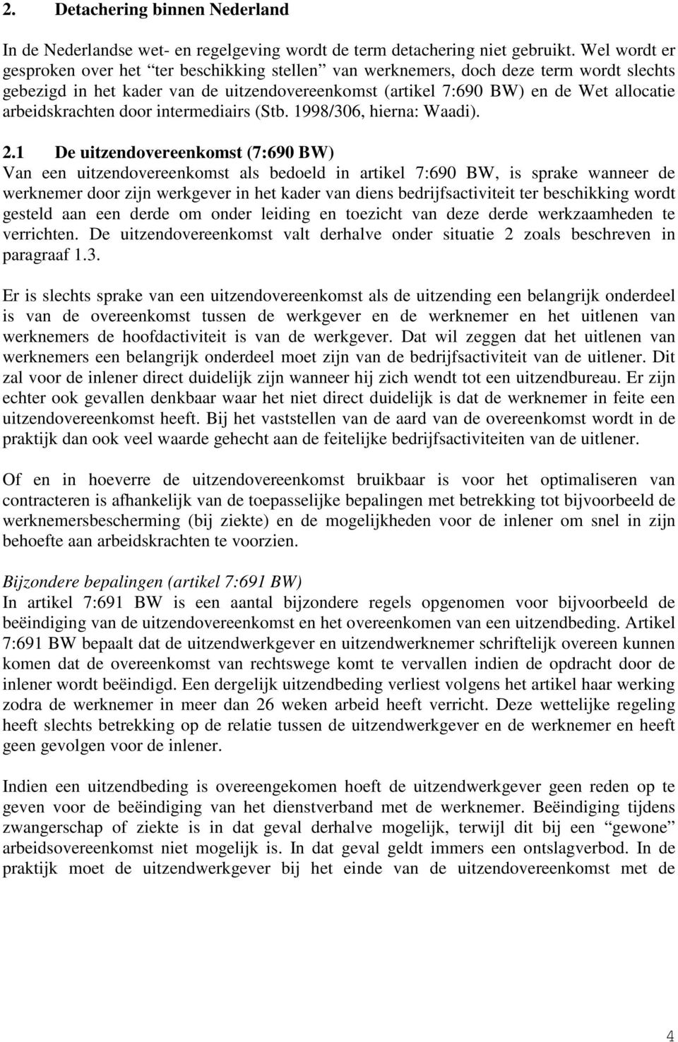 arbeidskrachten door intermediairs (Stb. 1998/306, hierna: Waadi). 2.