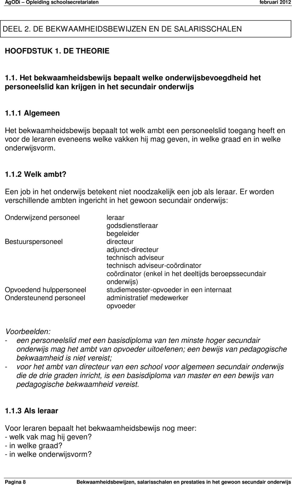 Een job in het onderwijs betekent niet noodzakelijk een job als leraar.