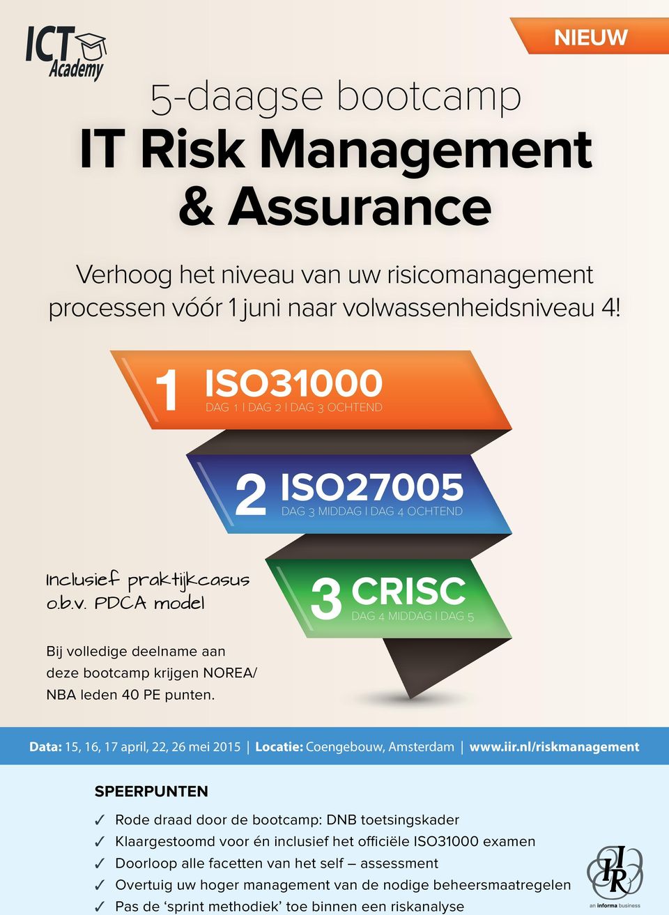 PDCA model CRISC DAG 4 MIDDAG DAG 5 Bij volledige deelname aan deze bootcamp krijgen NOREA/ NBA leden 40 PE punten.