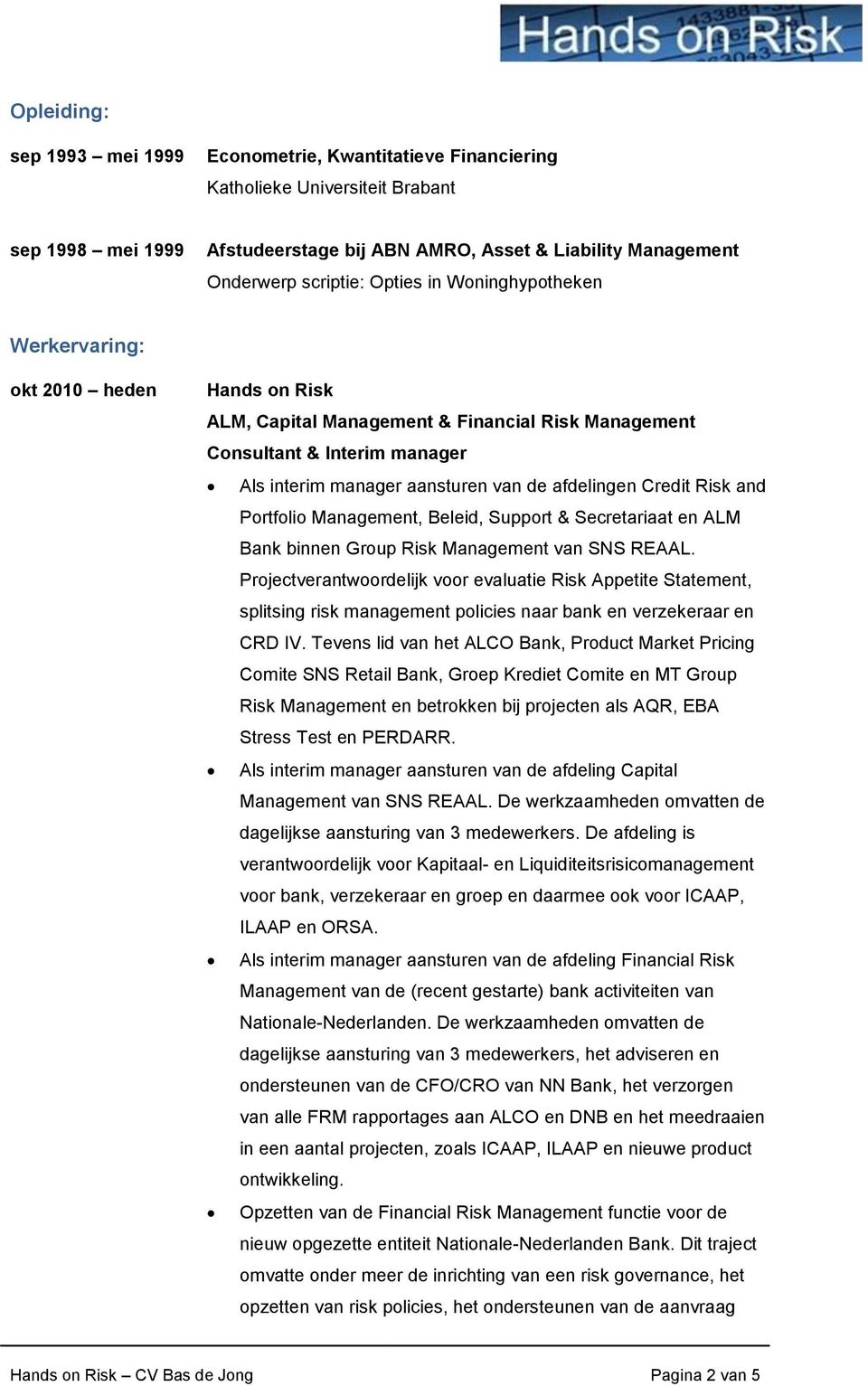 Credit Risk and Portfolio Management, Beleid, Support & Secretariaat en ALM Bank binnen Group Risk Management van SNS REAAL.