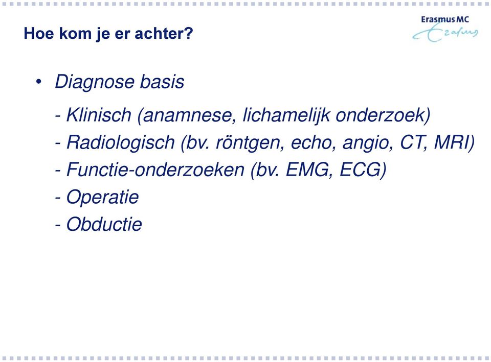 lichamelijk onderzoek) - Radiologisch (bv.