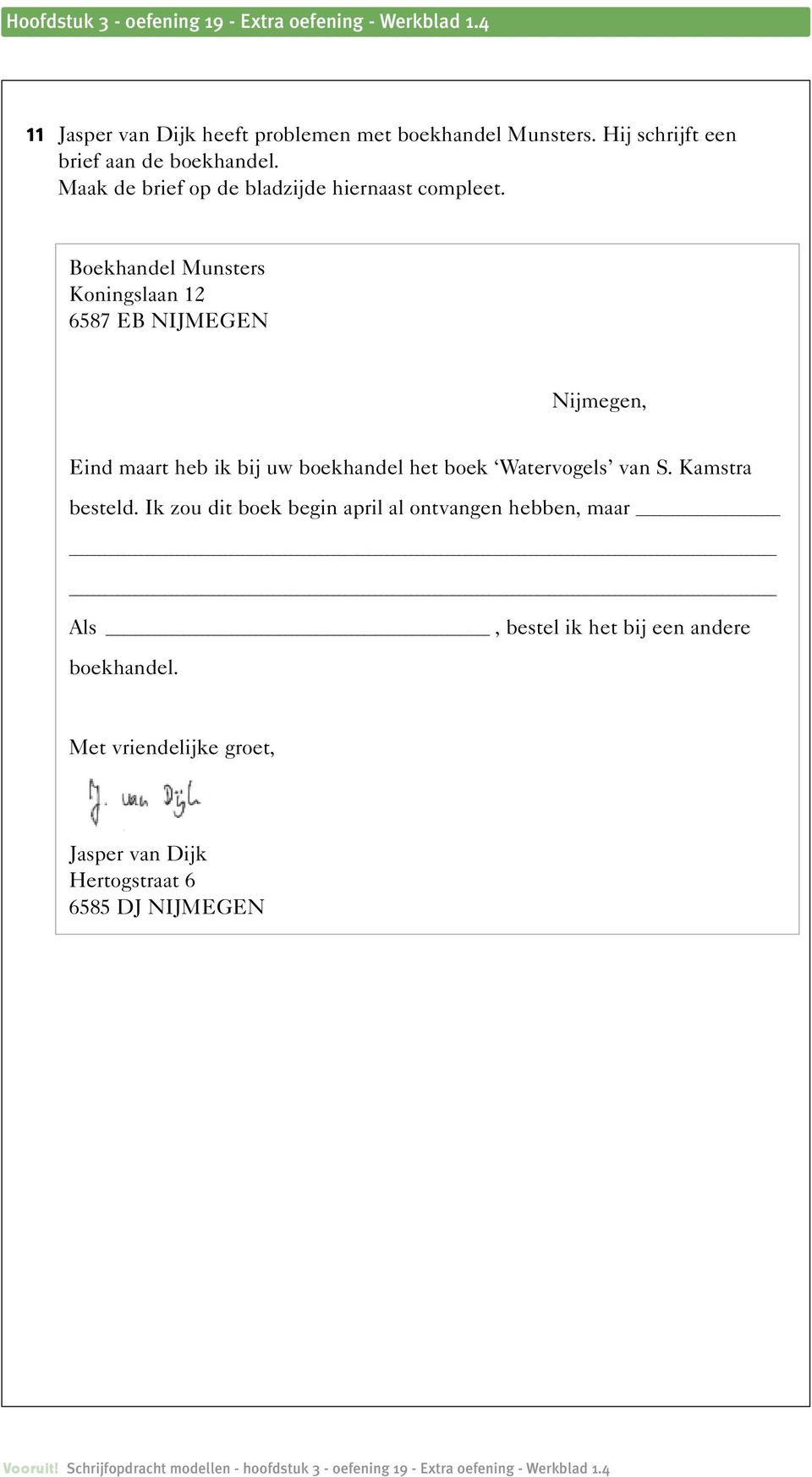 Boekhandel Munsters Koningslaan 12 6587 EB NIJMEGEN Nijmegen, Eind maart heb ik bij uw boekhandel het boek Watervogels van S. Kamstra besteld.