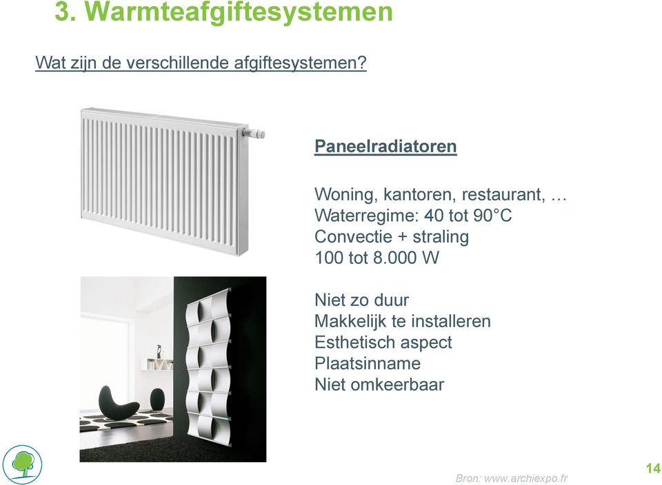 tot 90 C Convectie + straling 100 tot 8.