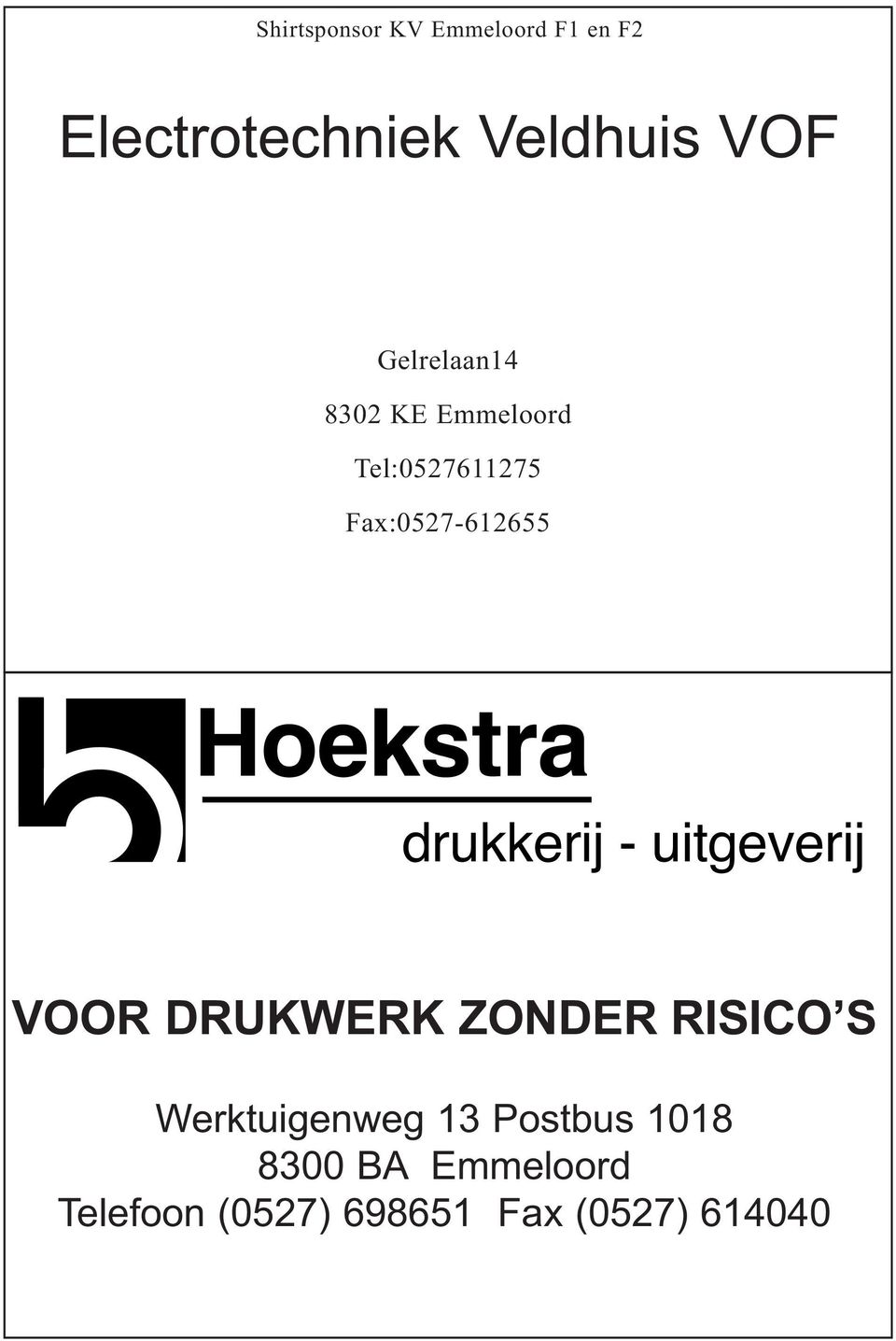 Hoekstra drukkerij - uitgeverij VOOR DRUKWERK ZONDER RISICO S