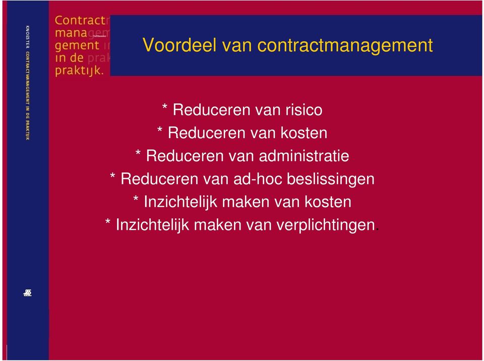 administratie * Reduceren van ad-hoc beslissingen *