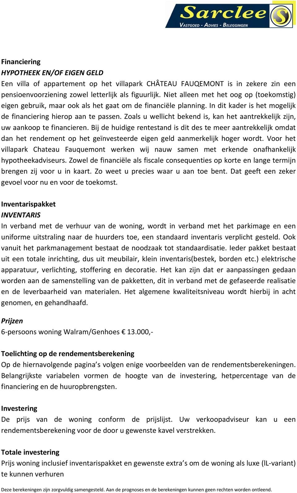 Zoals u wellicht bekend is, kan het aantrekkelijk zijn, uw aankoop te financieren.