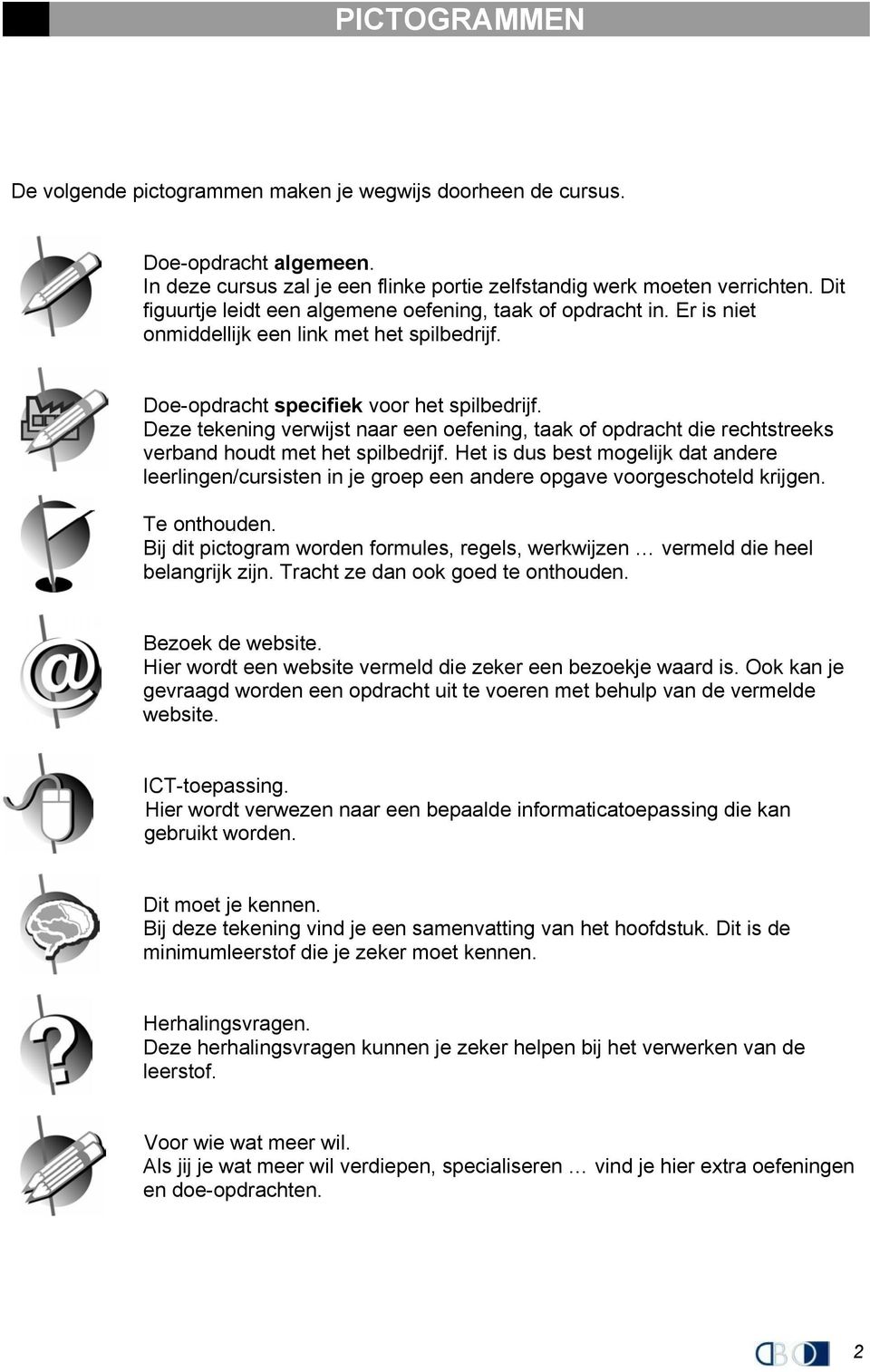 Deze tekening verwijst naar een oefening, taak of opdracht die rechtstreeks verband houdt met het spilbedrijf.