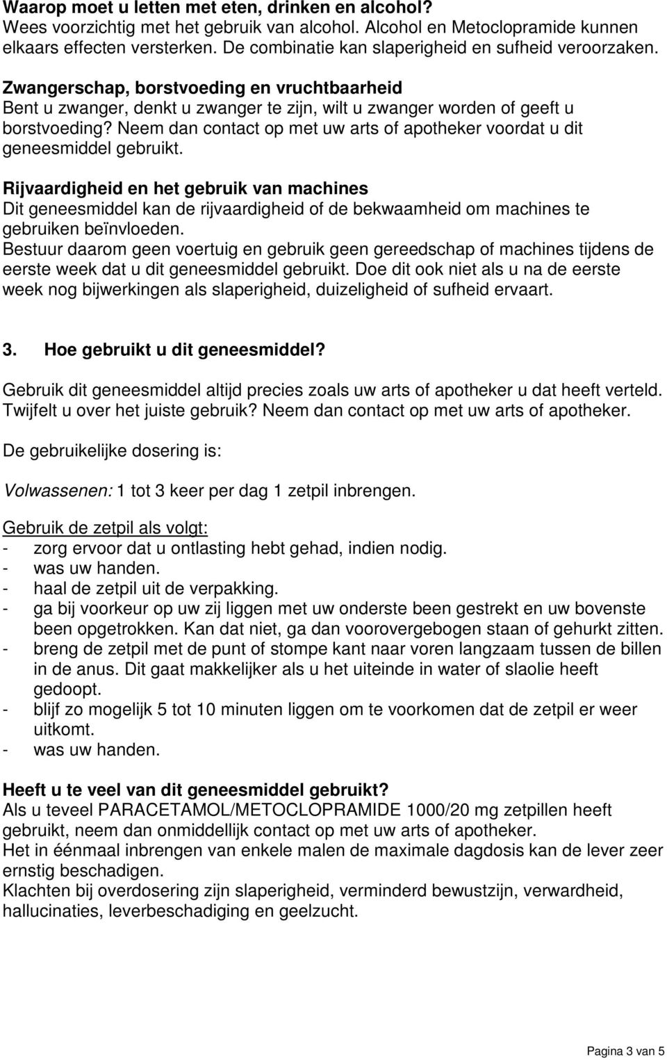 Neem dan contact op met uw arts of apotheker voordat u dit geneesmiddel gebruikt.