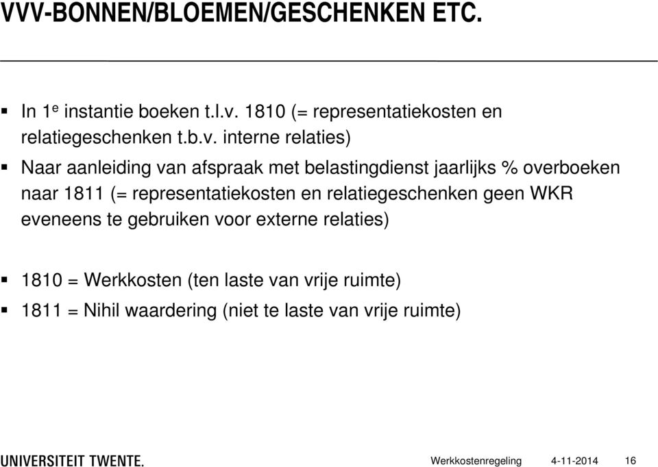 interne relaties) Naar aanleiding van afspraak met belastingdienst jaarlijks % overboeken naar 1811 (=