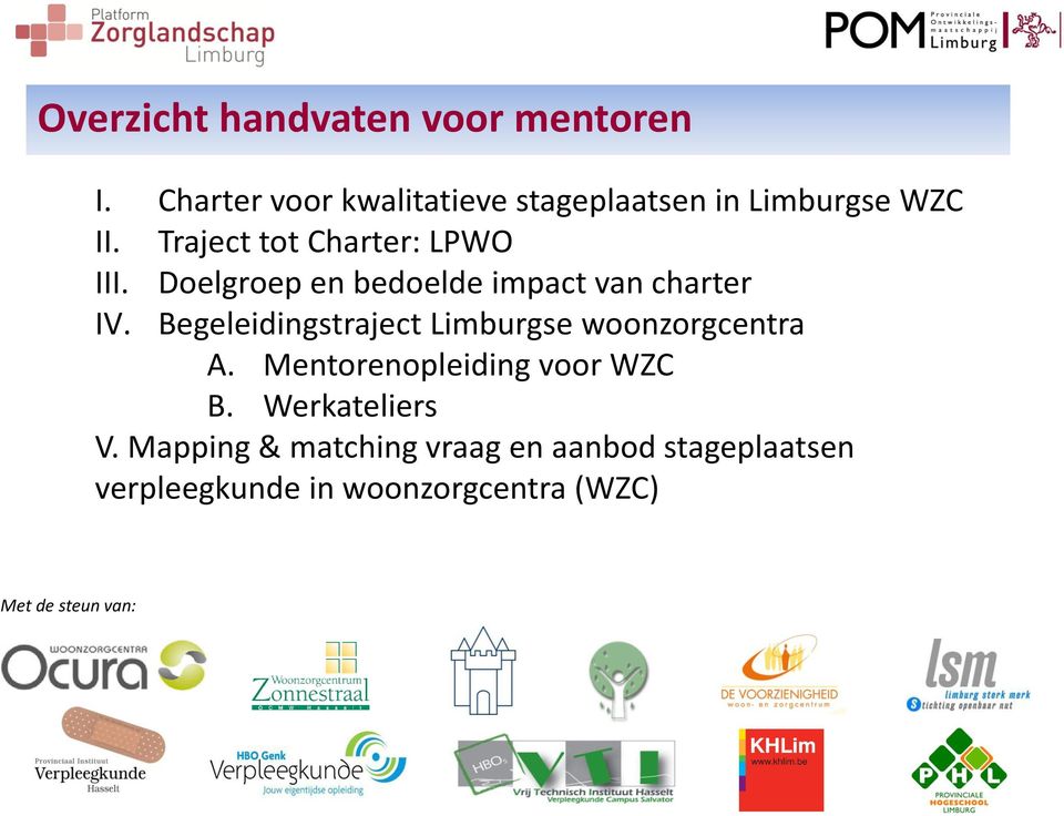 Doelgroep en bedoelde impact van charter IV. Begeleidingstraject Limburgse woonzorgcentra A.