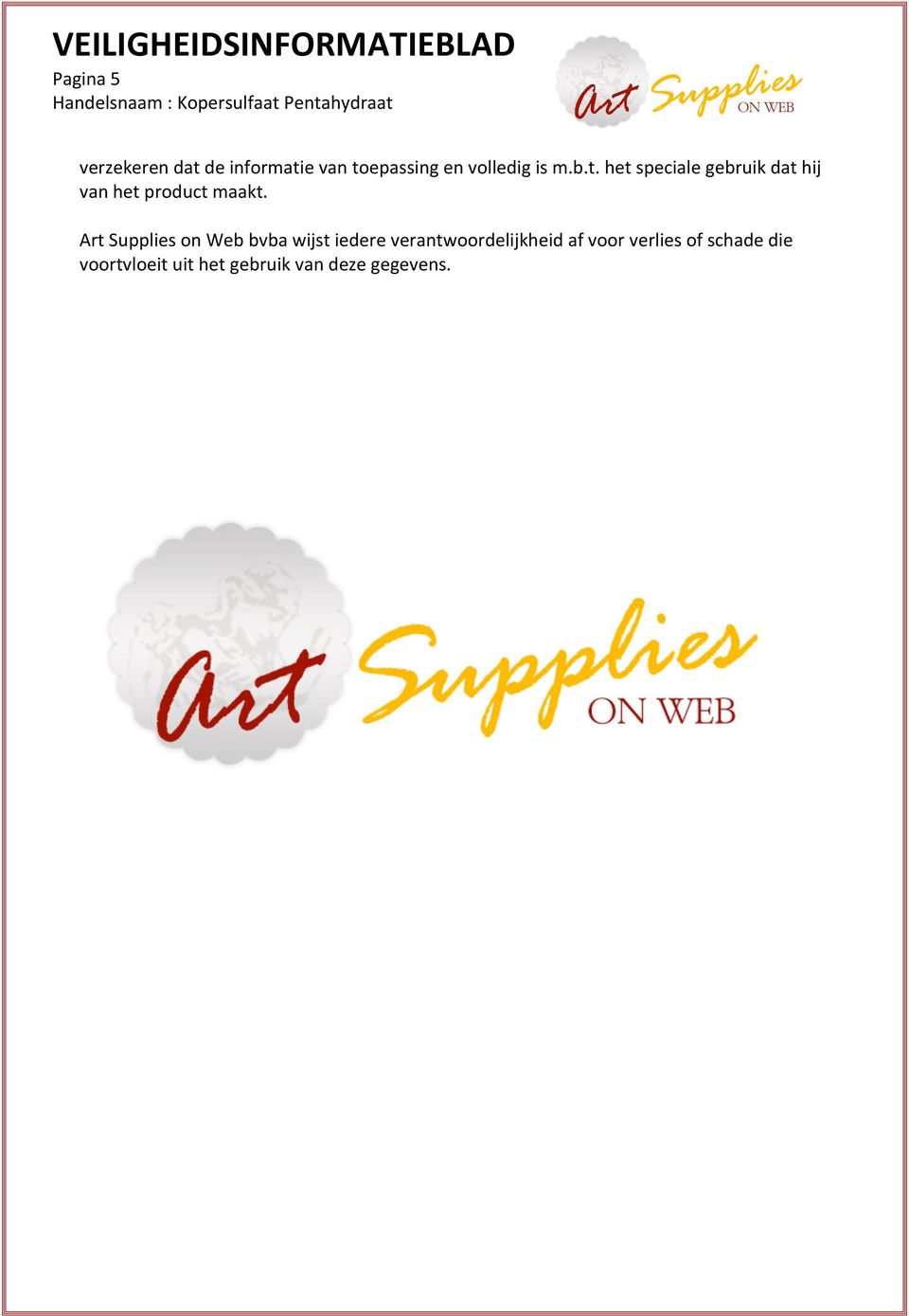 Art Supplies on Web bvba wijst iedere verantwoordelijkheid af