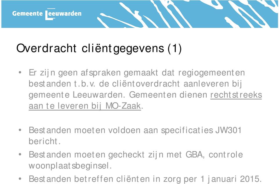 Bestanden moeten voldoen aan specificaties JW301 bericht.