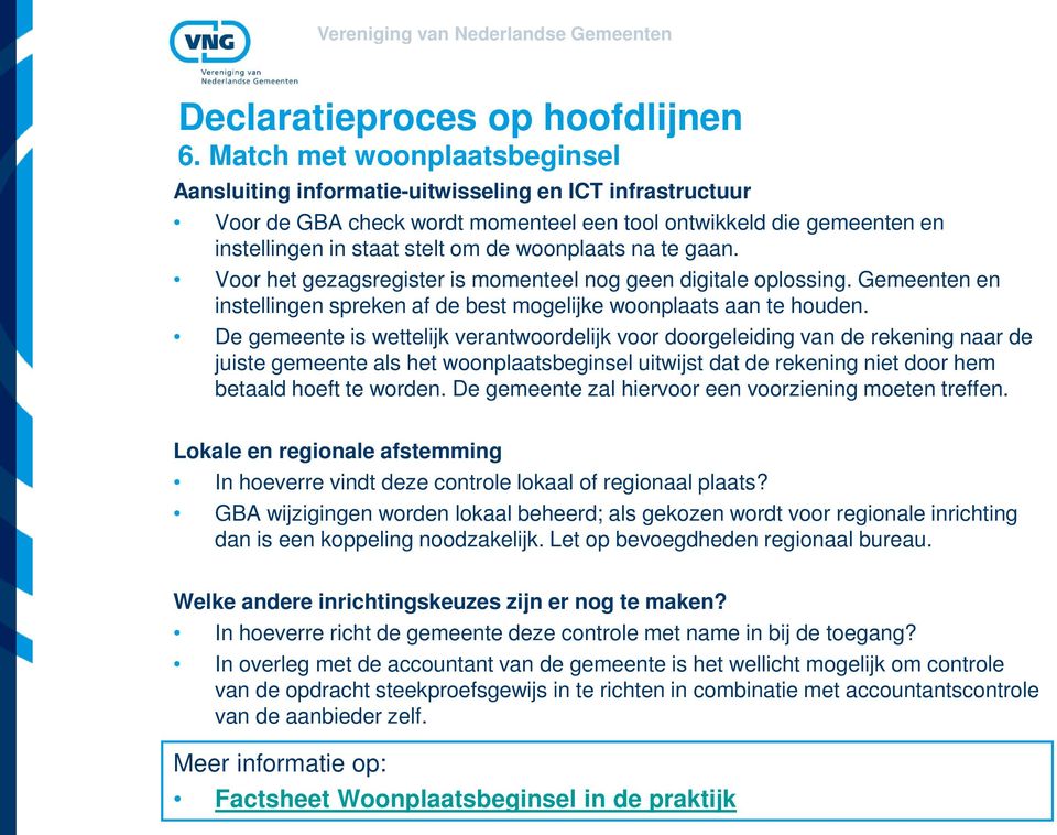 De gemeente is wettelijk verantwoordelijk voor doorgeleiding van de rekening naar de juiste gemeente als het woonplaatsbeginsel uitwijst dat de rekening niet door hem betaald hoeft te worden.