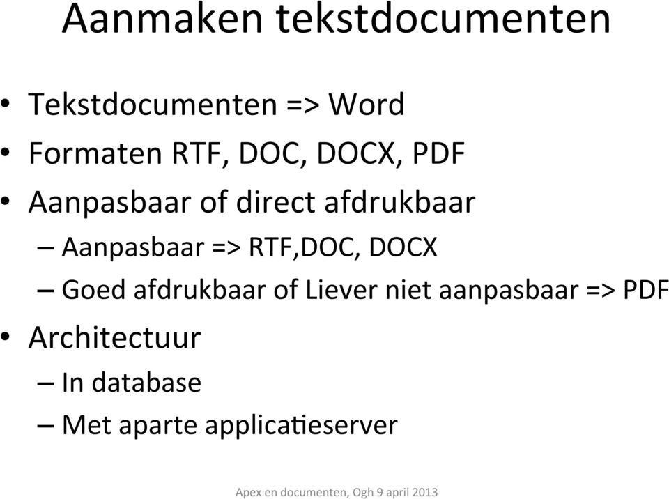 Aanpasbaar => RTF,DOC, DOCX Goed afdrukbaar of Liever niet