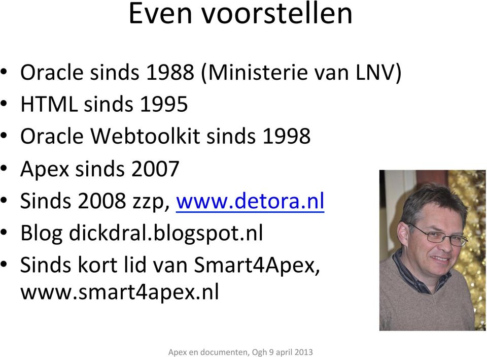 2007 Sinds 2008 zzp, www.detora.nl Blog dickdral.
