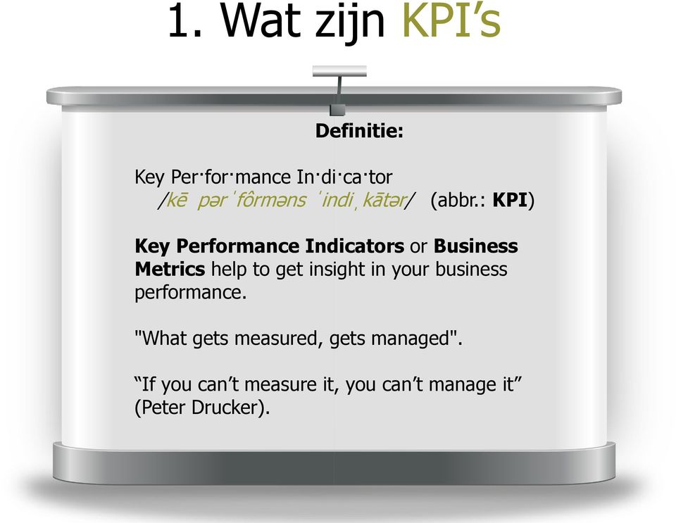 : KPI) Key Performance Indicators or Business Metrics help to get insight