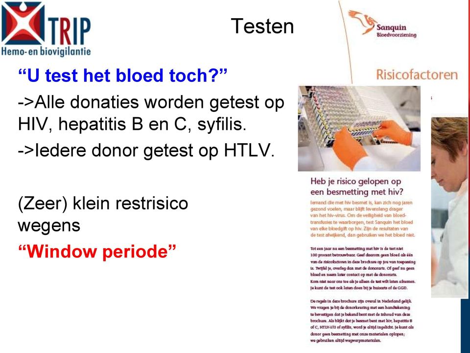 hepatitis B en C, syfilis.