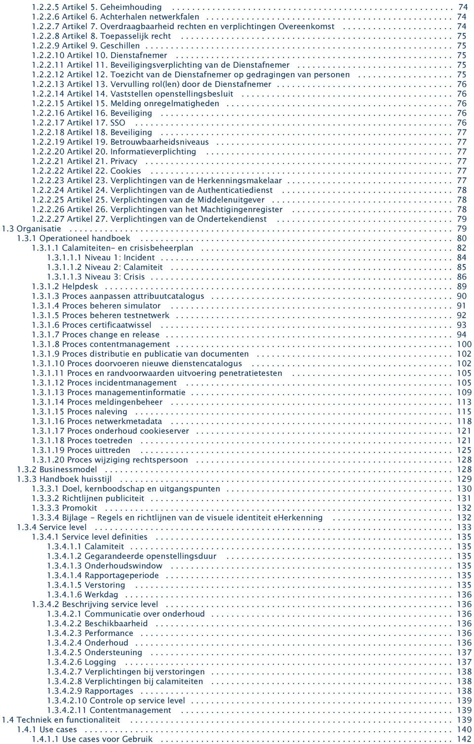 Geschillen............................................................. 75 1.2.2.10 Artikel 10. Dienstafnemer....................................................... 75 1.2.2.11 Artikel 11.