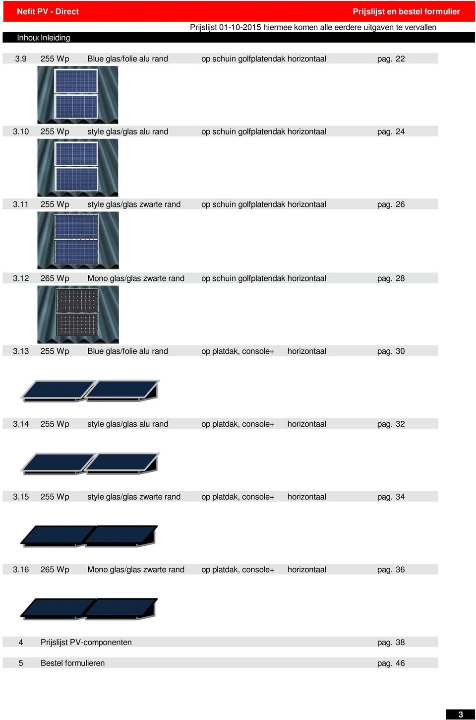 255 Wp style glas/glas zwarte rand op schuin golfplatendak horizontaal pag. 26 3.2 265 Wp Mono glas/glas zwarte rand op schuin golfplatendak horizontaal pag. 28 3.