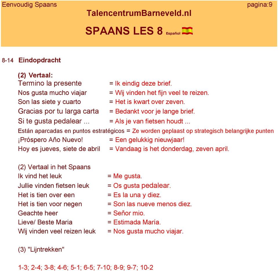 .. Están aparcadas en puntos estratégicos = Ze worden geplaast op strategisch belangrijke punten Próspero Año Nuevo! = Een gelukkig nieuwjaar!