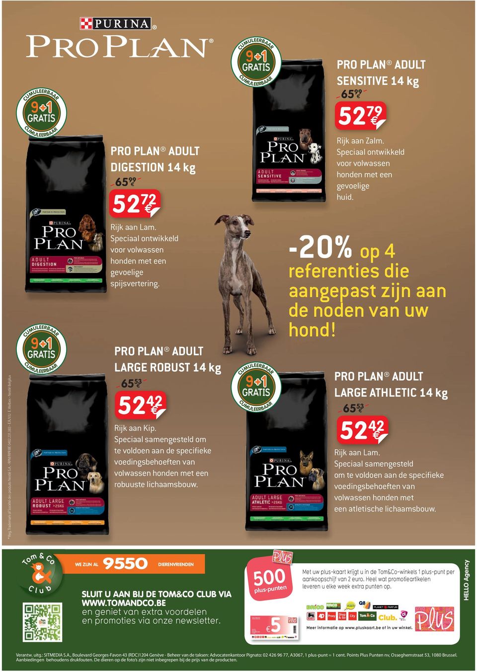 Speciaal ontwikkeld voor volwassen honden met een gevoelige spijsvertering. PRO PLAN ADULT LARGE ROBUST 14 kg -65 53 _ 52 42 Rijk aan Kip.