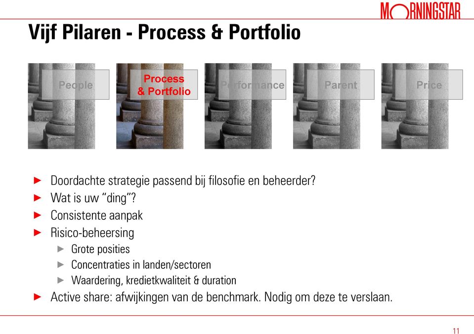 Consistente aanpak Risico-beheersing Grote posities Concentraties in landen/sectoren